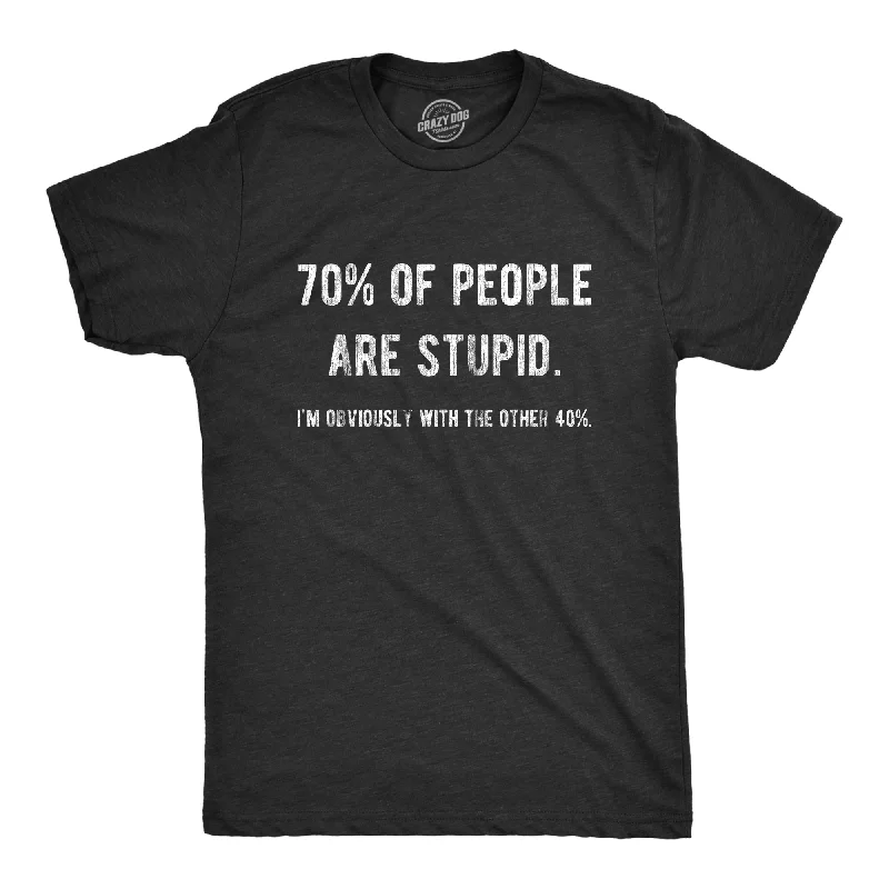 men's colorful graphic tees -70% Of People Are Stupid I'm Obviously The Other 40% Men's T Shirt