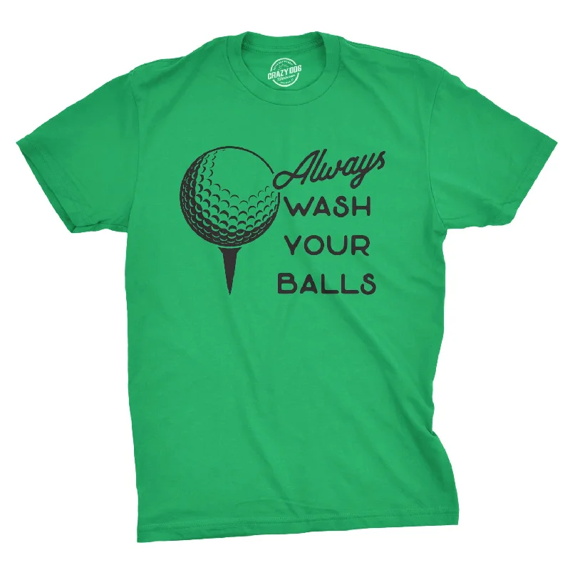 men's sport t-shirts -Always Wash Your Balls Men's T Shirt