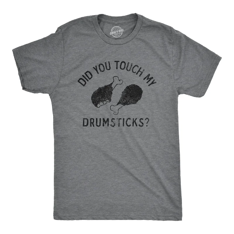 men's streetwear t-shirts -Did You Touch My Drumsticks Men's T Shirt