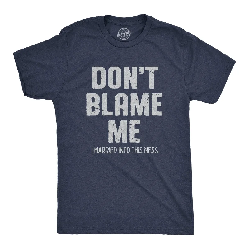 men's comfortable plain t-shirts -Dont Blame Me I Married Into This Mess Men's T Shirt