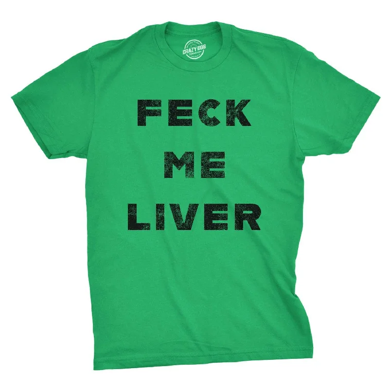 men's loose fit t-shirts -Feck Me Liver Men's T Shirt