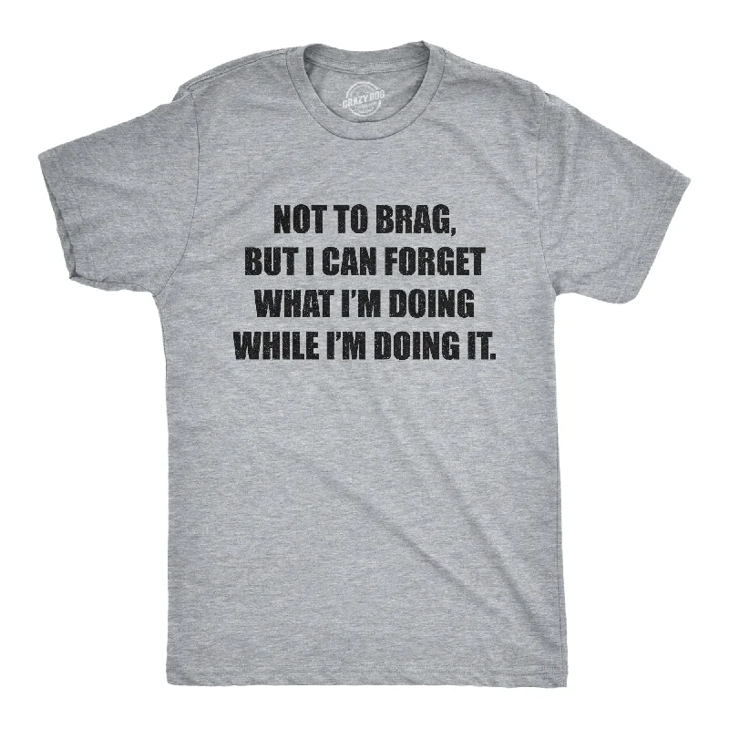 men's simple cotton t-shirts -I Can Forget What I'm Doing While I'm Doing It Men's T Shirt