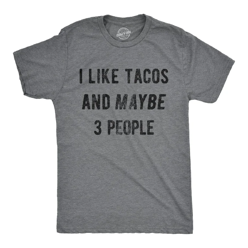 men's cotton-rich t-shirts -I Like Tacos And Maybe 3 People Men's T Shirt