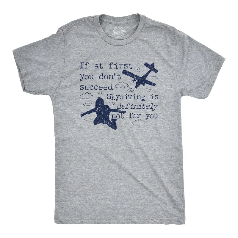 men's oversized graphic print t-shirts -If At First You Don't Succeed Skydiving Is Definitely Not For You Men's T Shirt