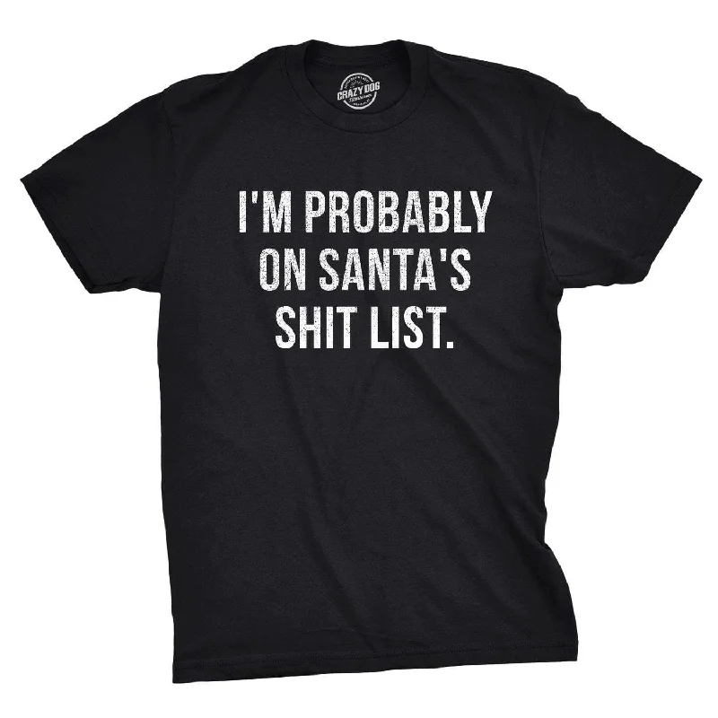 men's cool summer t-shirts -I'm Probably On Santa's Shit List Men's T Shirt