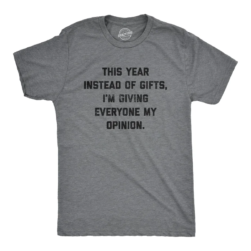 men's cool summer t-shirts -Instead Of Gifts I'm Giving Everyone My Opinions Men's T Shirt