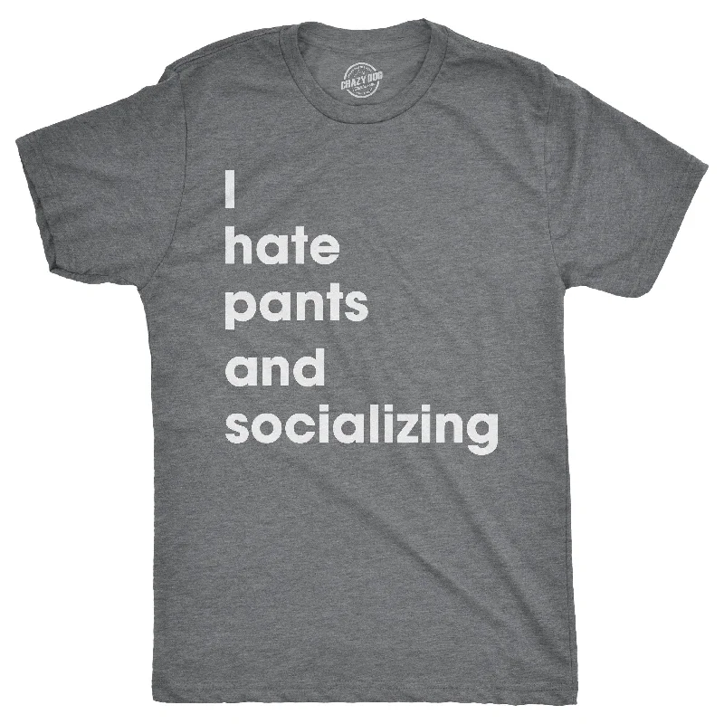 men's classic t-shirts -I Hate Pants And Socializing Men's T Shirt