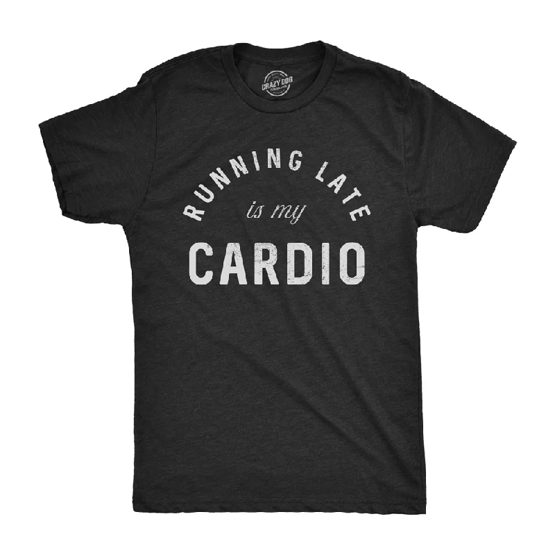 men's printed graphic t-shirts -Running Late Is My Cardio Men's T Shirt