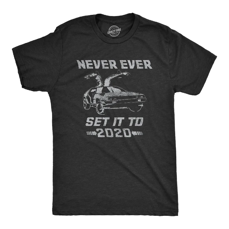 men's vintage t-shirts -Never Ever Set It To 2020 Men's T Shirt