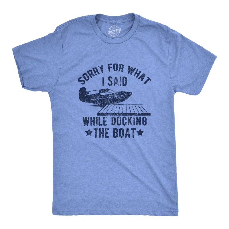 men's simple stylish t-shirts -Sorry For What I Said While Docking The Boat Men's T Shirt